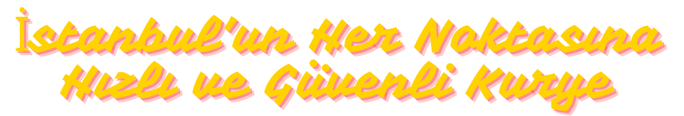 Istanbulun Her Noktasina Hizli ve Guvenli Kurye